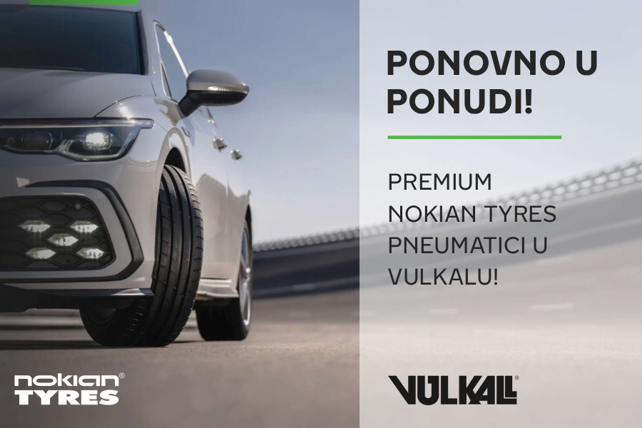 PONOVNO U PONUDI: Premium Nokian Tyres pneumatici dostupni u Vulkalu!
